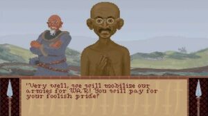 Screenshot from Civilizaiton 1: Mahatma Gandhi, leader of the Indians, says "Very well, we will mobilize our armies for WAR! You will pay for your foolish pride!"