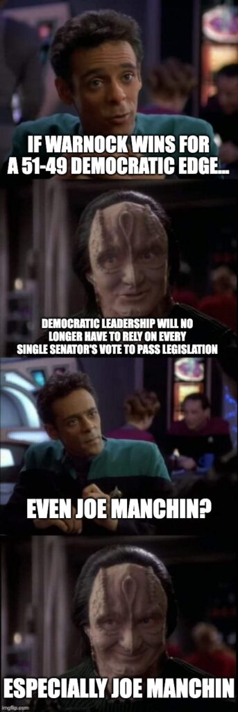 If Warnock wins for a 51-49 Democratic edge...

Democratic leadership will no longer have to rely on every single Senator's vote to pass legislation

Even Joe Manchin?

Especially Joe Manchin.